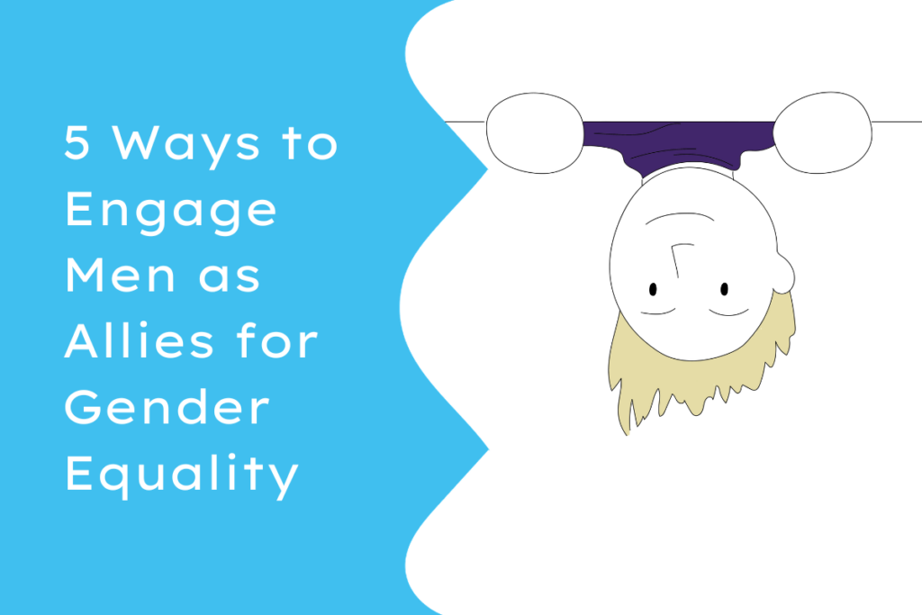 A cartoon man is hanging upside down next to the title 5 Ways to Engage Men as Allies for Gender Equality