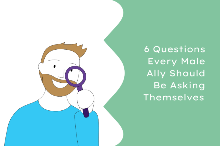 A cartoon man wearing a bright blue jumper holding a dark purple magnifying glass up to the title which reads '6 Questions Every Male Ally Should Be Asking Themselves'