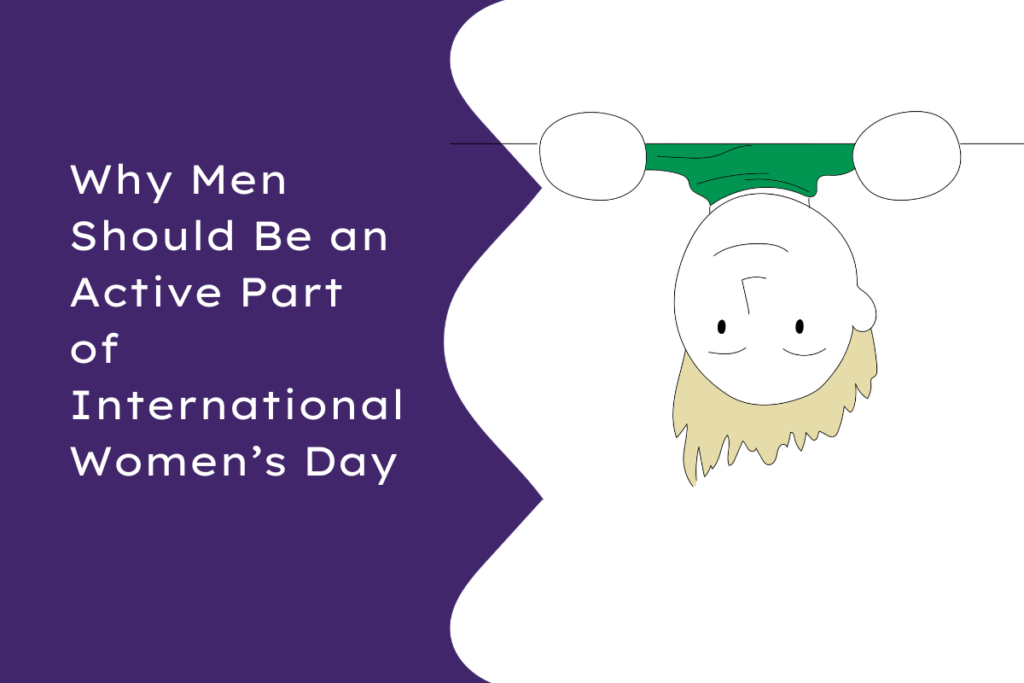 A cartoon man hangs upside down from the top of the image. To the left the title reads 'Why Men Should Be an Active Part of International Women’s Day'.